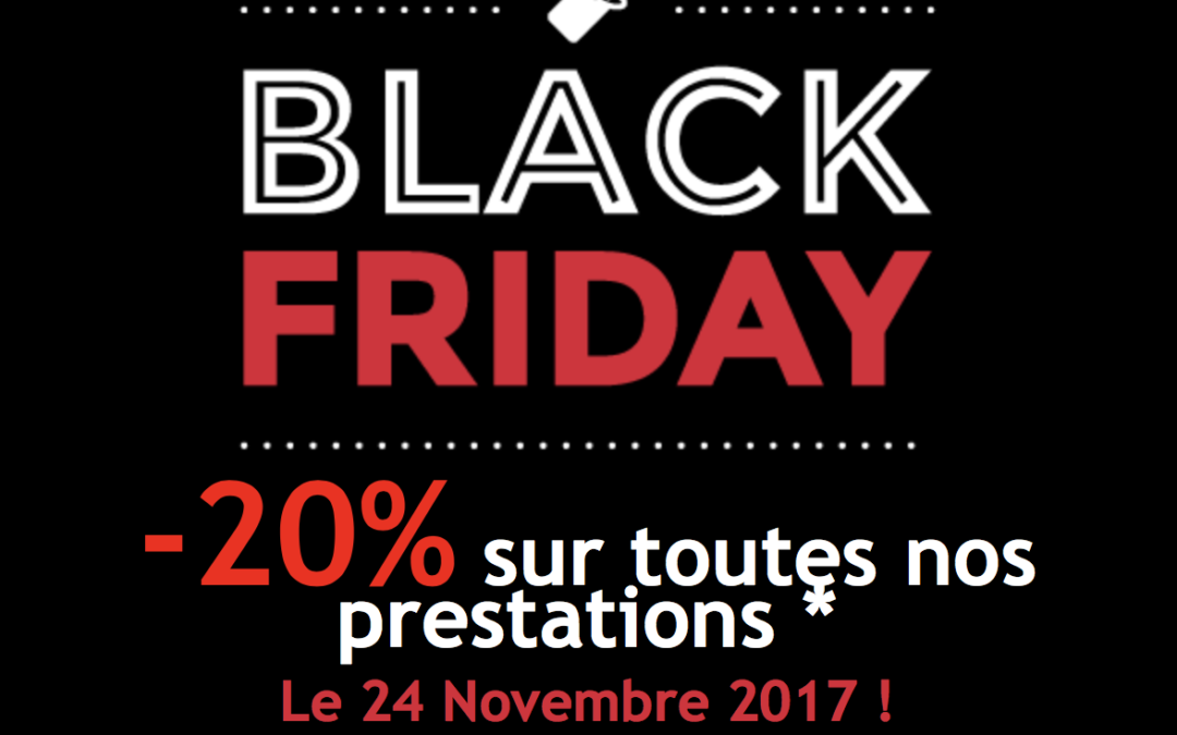 Black Friday : Profitez de 20% sur toutes nos prestations