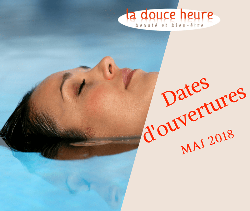 Nos dates d'ouvertures Mai 2018