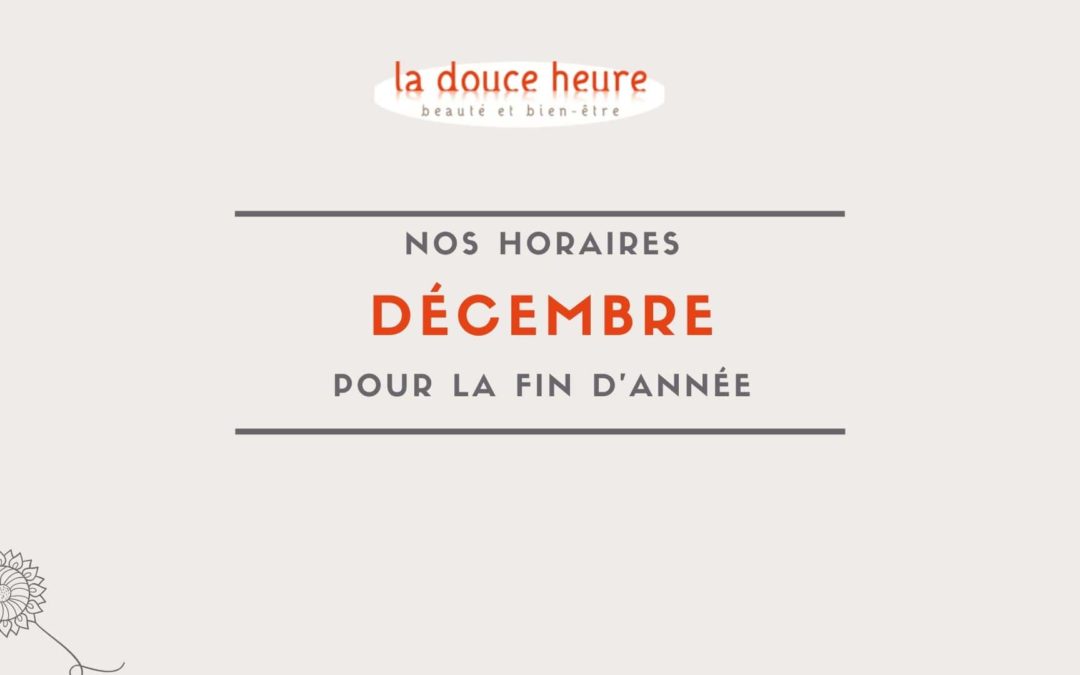 Nos horaires pour le mois de Décembre 2019